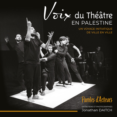 Voix du théâtre en Palestine, bientôt en librairie, grâce à la solidarité !